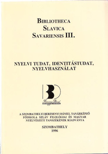 Gadnyi Kroly (szerk.) - Bibliotheca Slavica Savariensis III. (Nyelvi tudat, identitstudat, nyelvhasznlat) (magyar-szlovn)