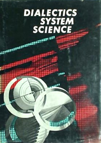 Dumitru Ghise - Angela Botez (szerk.) - Dialectics - System - Science