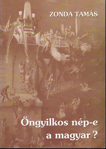 Zonda Tam�s - �ngyilkos n�p-e a magyar?