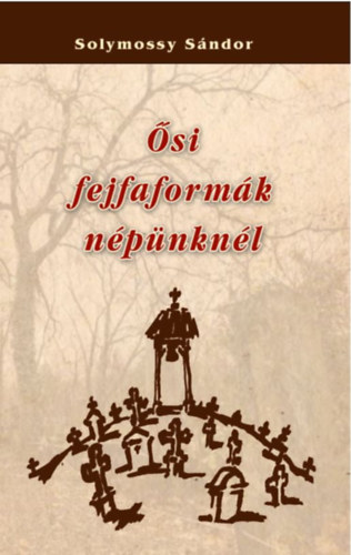 Solymossy Sndor - si fejfaformk npnknl