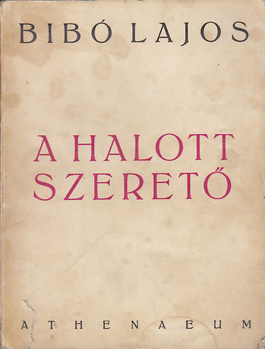 Bib Lajos - A halott szeret