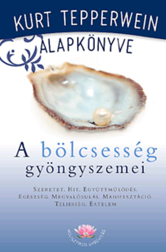 Kurt Tepperwein - A b�lcsess�g gy�ngyszemei - Kurt Tepperwein alapk�nyve