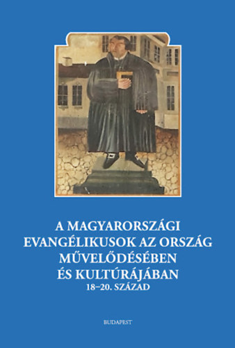 Zombori Istv�n (szerk.) - A magyarorsz�gi evang�likusok az orsz�g m�vel�d�s�ben �s kult�r�j�ban 18-20. sz�zad