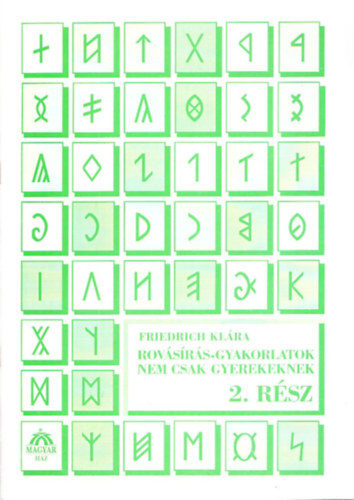 Friedrich Klára - Rovásírás-gyakorlatok nem csak gyerekeknek 2.