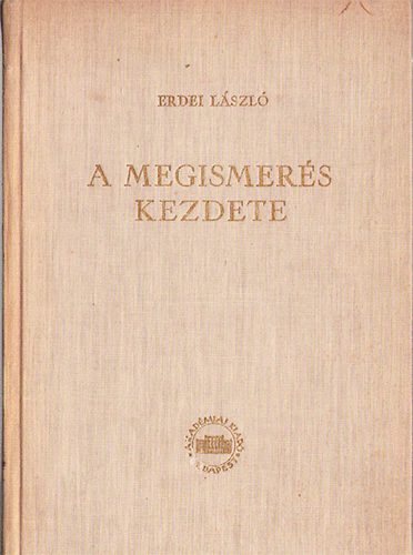 Erdei Lszl - A megismers kezdete (a hegeli logika els fejezetnek kritikai...)