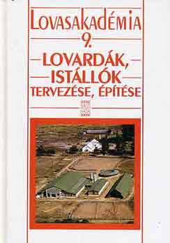 Dr. Hecker-Dr. Csizmadia - Lovasakad�mia 9.: Lovard�k, ist�ll�k tervez�se, �p�t�se