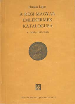 Huszr Lajos - A rgi magyar emlkrmek katalgusa - 6. ERdly