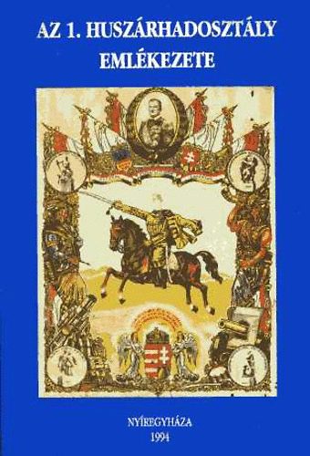 N�meth P�ter (szerk.) - Az 1. husz�rhadoszt�ly eml�kezete - Visszaeml�kez�sek, napl�k