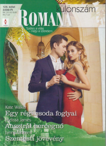Kate Walker, Melissa James, Lynne Graham - Romana különszám 126. - Egy régi csoda foglyai; Ausztrál hercegnő; Szentesti jövevény