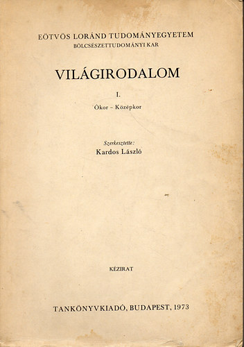 Kardos Lszl (szerk.) - Vilgirodalom I. kor-Kzpkor