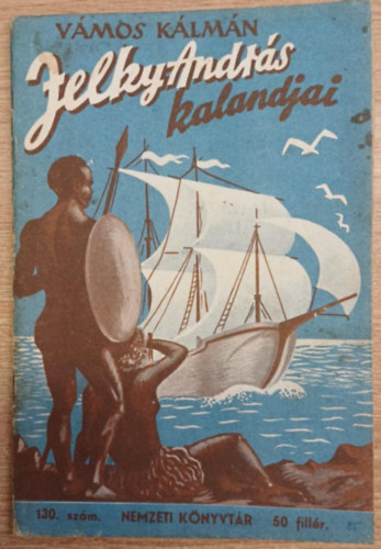 Vmos Klmn - Jelky Andrs kalandjai (Nemzeti knyvtr 130.)