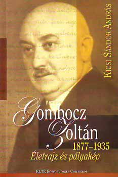 Kicsi Sndor Andrs - Gombocz Zoltn 1877-1935. letrajz s plyakp