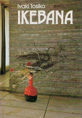 Ivaki Tosiko - Ikebana