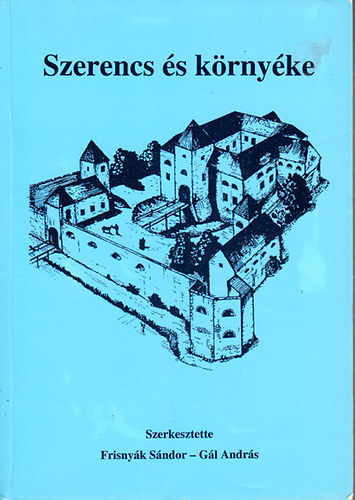 Dr. Frisnyk Sndor - Dr. Gl Andrs (szerk.) - Szerencs s krnyke