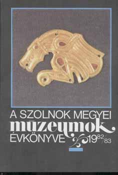Selmeczi Lszl szerk. - A szolnok megyei mzeumok vknyve 1982/83