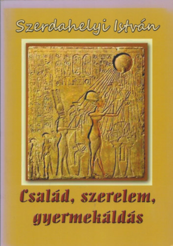 Szerdahelyi Istvn - Csald, szerelem, gyermeklds (dediklt)