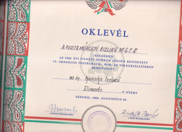 Borszati Oklevl (47,534cm) - A Pusztamrgesi Rizling M.G.T.Sz. Szegeden az 1968. vi nnepi Jtkok idejn rendezett VI. ORszgos szibarack-, Bor- s Virgkilltson bemutatott 1967. vj. Kadarka borval Elismerst nyert...