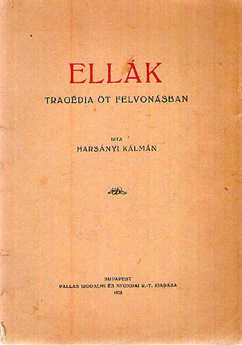 Harsnyi Klmn - Ellk - tragdia t felvonsban