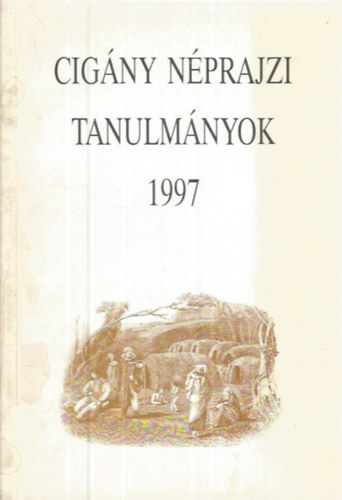 Bódi Zsuzsanna (szerk.) - Cigány néprajzi tanulmányok 1997