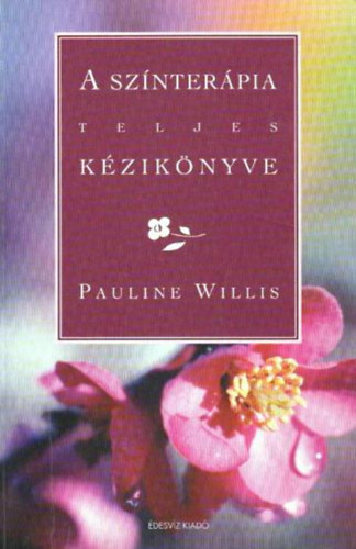 Pauline Willis - A színterápia teljes kézikönyve