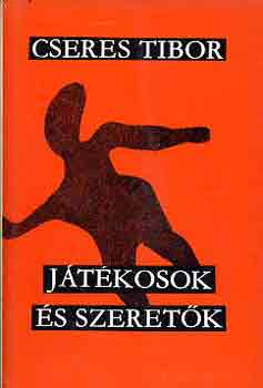 Cseres Tibor - Játékosok és szeretők
