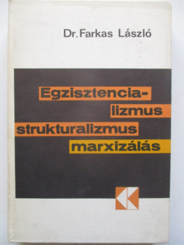 Dr. Farkas Lszl - Egzisztencializmus, strukturalizmus, marxizls