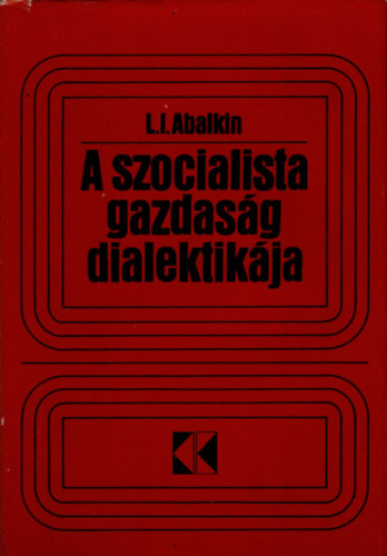 L.I. Abalkin - A szocialista gazdasg dialektikja