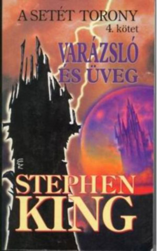 Stephen King - A Setét Torony 4.: Varázsló és üveg