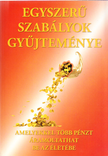 Egyszer szablyok gyjtemnye amelyekkel tbb pnzt ramoltathat be az letbe
