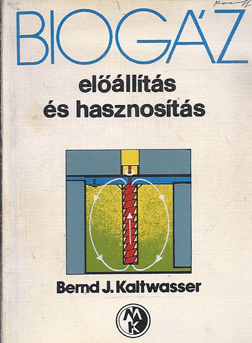 Bernd J. Kaltwasser - Biogáz előállítás és hasznosítás