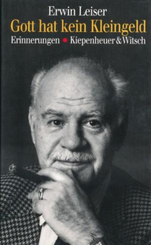 Erwin Leiser - Gott hat kein Kleingeld - Erinnerungen