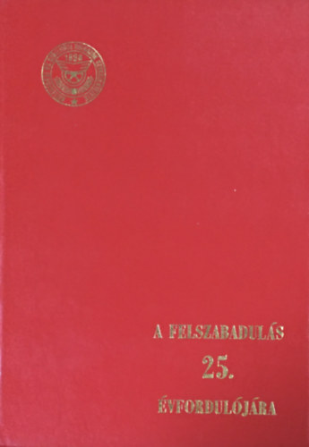 D�ri Ern� (szerk.) - A felszabadul�s 25. �vfordul�j�ra