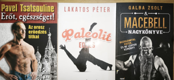 Galba Zsolt, Pavel Tsatsouline - 3db extr�m edz�ssel, er�s�t�ssel, test�p�t�ssel kapcsolatos m� - Paleolit edz�s, Er�t, eg�szs�get!-Az orosz er�edz�s titkai, A Macebell nagyk�nyve