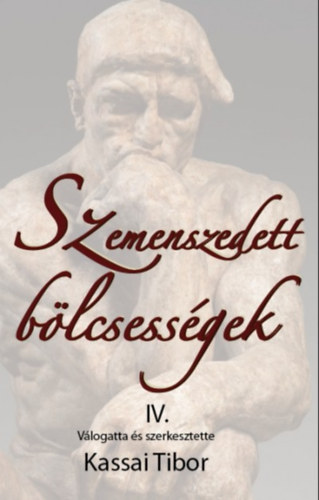Kassai Tibor (szerk.) - Szemenszedett blcsessgek IV.