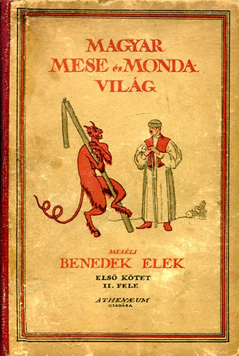 Benedek Elek - Magyar mese- s mondavilg - Els ktet II. fele