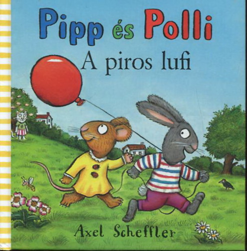 Axel Scheffler - Pipp �s Polli - A piros lufi