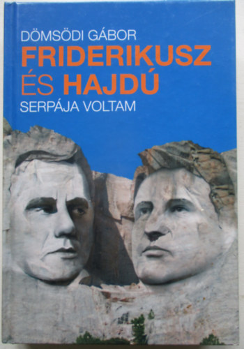 Dmsdi Gbor - Friderikusz s Hajd serpja voltam