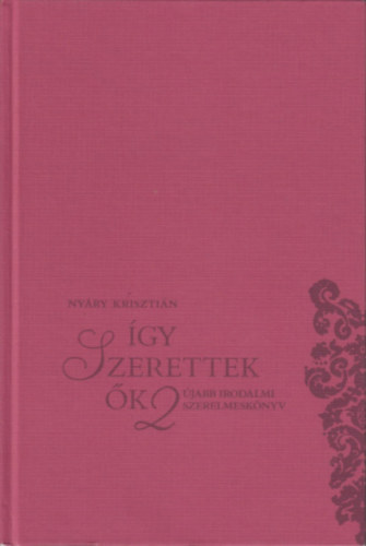 Nyáry Krisztián - Így szerettek ők 2.