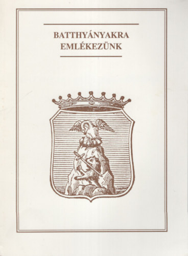 Dr. Tth Dezs (szerk.) - Batthynyakra emlkeznk - Dkai Fzetek 4.