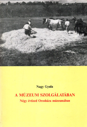 Nagy Gyula - A múzeum szolgálatában
