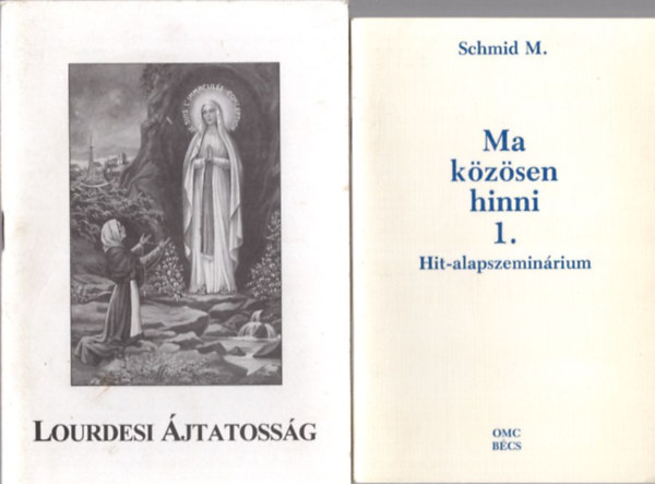 M. Schmid, Norbert Lieth, M. Nemetschek - 4 db vallsi knyv: Ma kzsen hinni 1. - Hit-alapszeminrium + Lourdesi jtatossg + Amirt rdemes keresztynnek lenni + Isten a gyermek letben