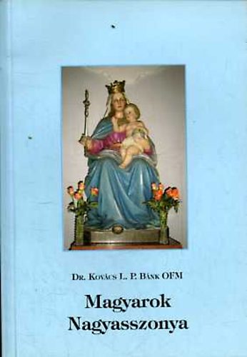 Kovcs L.P.Bnk - Magyarok Nagyasszonya