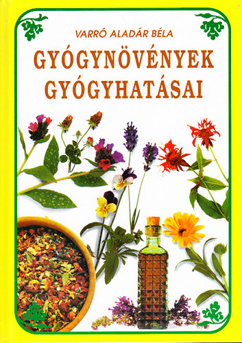 Varr Aladr Bla - Gygynvnyek gygyhatsai - Nvnyi gygyszerek