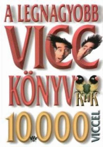Köves József (Szerk.) - A legnagyobb vicckönyv 10000 viccel