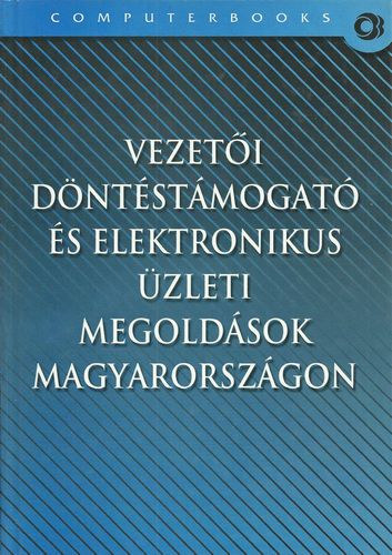 Hetyei Jzsef (szerk.) - Vezeti dntstmogat s elektronikus zleti megoldsok Magyarorszgon