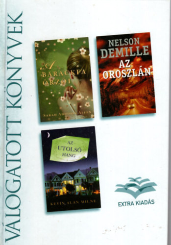 Sarah Addison Allen, Kevin Alan Milne, Nelson DeMille - A barackfa rzi o Az utols hang o Az oroszln