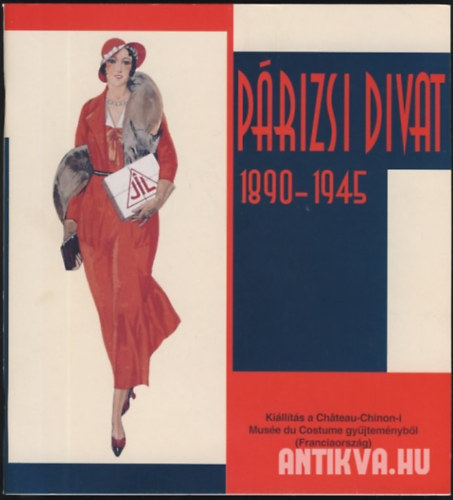 Cs. Schwalm Edit (szerk.) - Prizsi divat 1890-1945 Killts a Chateau-Chinon-i Muse du Costume gyjtemnybl