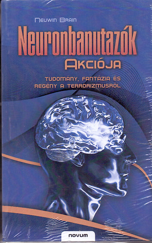 Neuwin Brain - Neuronbanutazk akcija -Tudomny, fantzia s regny a terrorizmusrl