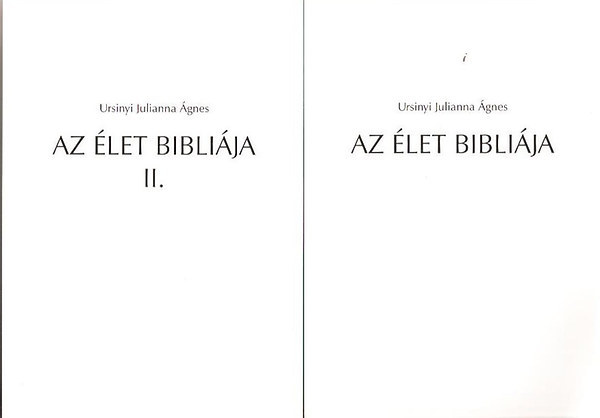 Ursinyi Julianna Ágnes - Az élet bibliája I-II.