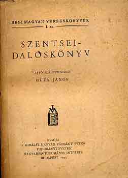 Budai János (szerk.) - Szentsei-daloskönyv